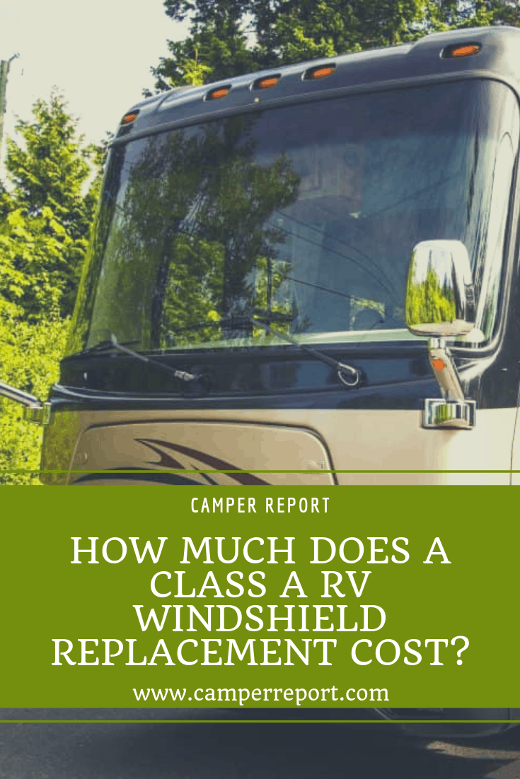 How Much Does a Class A RV Windshield Replacement Cost? - Camper Report How Much Should A Windshield Replacement Cost